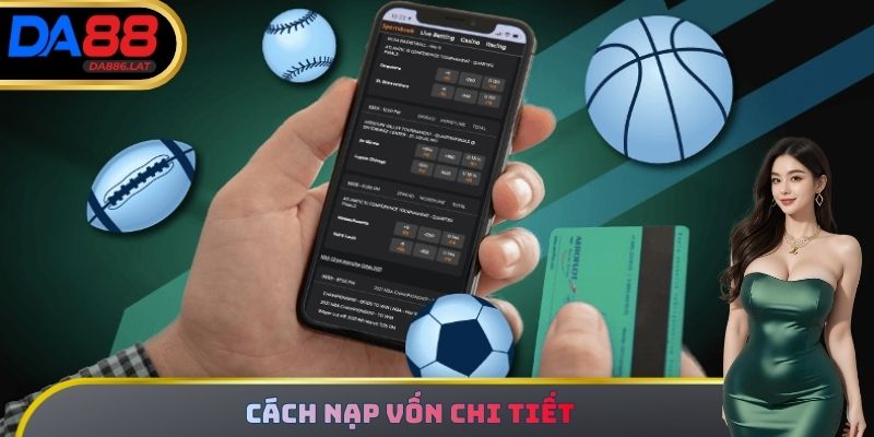 Cách nạp vốn chi tiết
