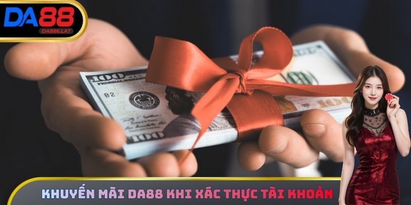 Khuyến mãi Da88 khi xác thực tài khoản